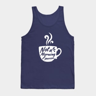 Coffee - Not a Morning Person Tank Top